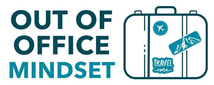 Out of Office Mindset